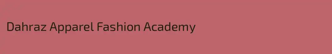Dahraz Apparel Fashion Academy 